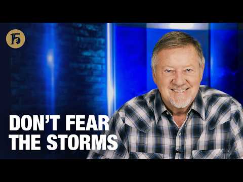 Don’t Fear the Storms | Give Him 15: Daily Prayer with Dutch | March 19, 2026