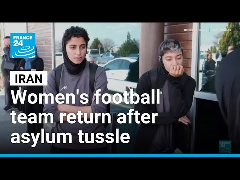 Iran women’s football team return after asylum tussle • FRANCE 24 English