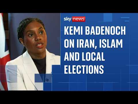 Kemi Badenoch on Iran, Nick Timothy’s ‘Islamists’ comment and local elections