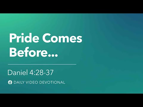Pride Comes Before… | Daniel 4:28-37 | Our Daily Bread Video Devotional