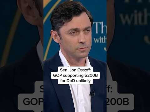 Sen. Jon Ossoff: GOP supporting $200B for DoD unlikely