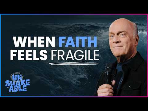 UNSHAKEABLE: WHEN FAITH FEELS FRAGILE