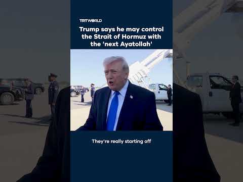 Trump says he may control the Strait of Hormuz with the ‘next Ayatollah’