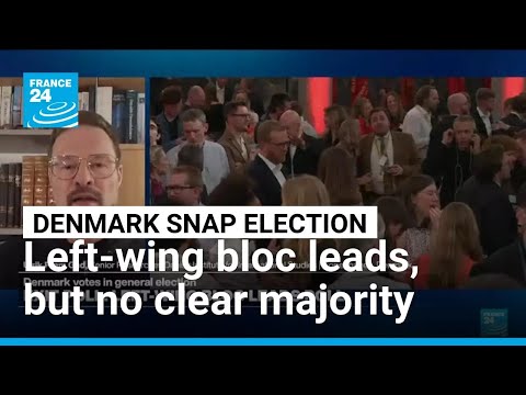 Danish PM’s left bloc leads election, but no majority • FRANCE 24 English