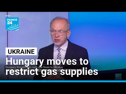 Hungary moves to restrict gas supplies to Ukraine • FRANCE 24 English