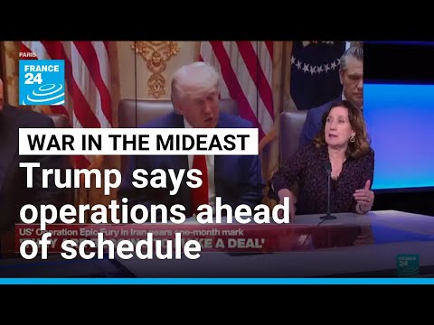 Trump insists Iran operations ‘extremely’ ahead of schedule • FRANCE 24 English