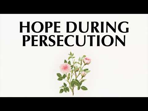 HOPE DURING PERSECUTION