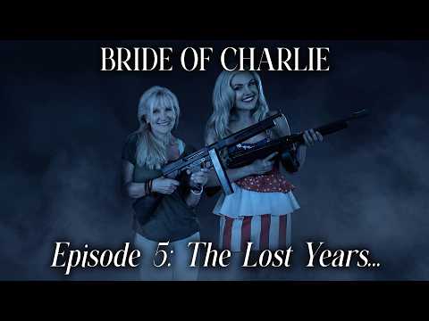 Bride Of Charlie: The Lost Years… | Episode 5