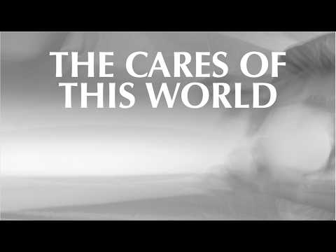 THE CARES OF THIS WORLD