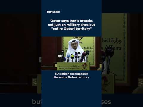 Qatar says Iran’s attacks not just on military sites but “entire Qatari territory”