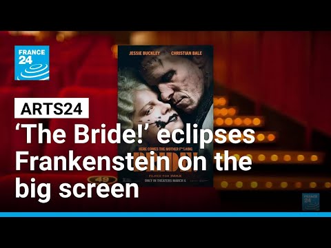 Film show: ‘The Bride!’ puts Frankenstein in the shade • FRANCE 24 English