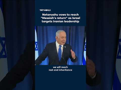 Netanyahu vows to reach “Messiah’s return” as Israel targets Iranian leadership
