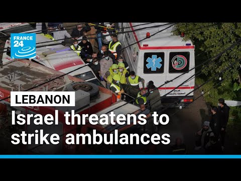 Israel threatens to strike ambulances in Lebanon in Hezbollah fighting • FRANCE 24 English