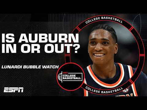 Is Auburn officially out + other bubble questions with Joe Lunardi ๐