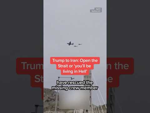 Trump to Iran: Open the Strait or ‘you’ll be living in Hell’