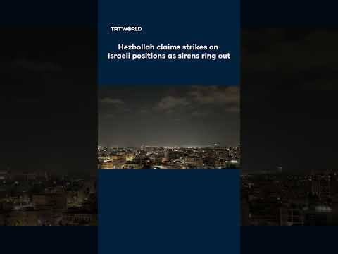 Hezbollah claims strikes on Israeli positions as sirens rang out