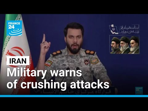 Iran’s military warns of crushing attacks until adversaries’ ‘surrender’ • FRANCE 24 English