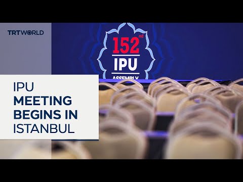 IPU gathers in Istanbul for stronger global dialogue