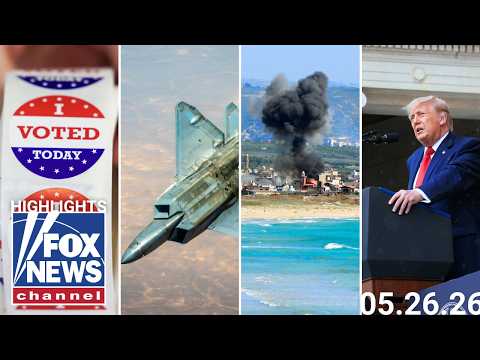Fox News Highlights – May 26th, 2026