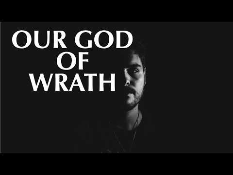 OUR GOD OF WRATH