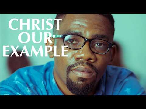 CHRIST OUR EXAMPLE