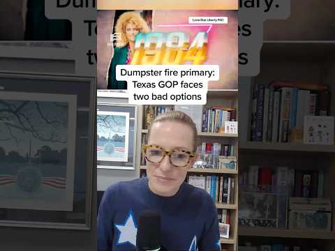Dumpster fire primary: Texas GOP faces two bad options