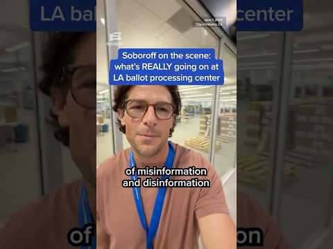 Soboroff on the scene: what’s REALLY going on at the L.A. ballot processing center