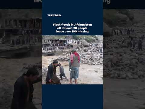 Flash floods in Afghanistan kill at least 20 people, leave over 100 missing