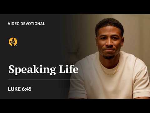 Speaking Life | Luke 6:45 | Our Daily Bread Video Devotional