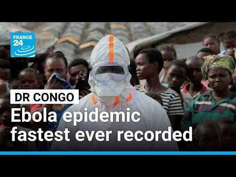 DR Congo’s Ebola outbreak becomes fastest ever recorded • FRANCE 24 English