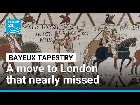 The Bayeux Tapestry in London: ‘A diplomatic operation that almost never happened’ • FRANCE 24