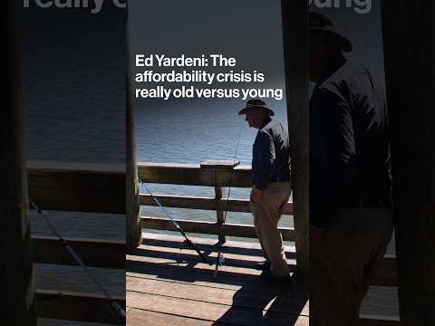 Ed Yardeni: The affordability crisis is really old versus young