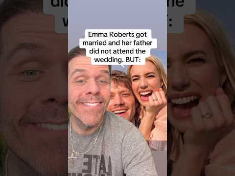 Emma Roberts Got Married And Her Father Did Not Attend The Wedding. BUT: