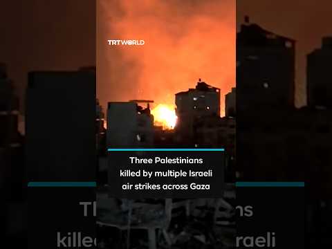 Israel targets multiple locations across Gaza, killing at least three Palestinians