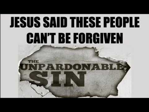 NEVER FORGIVEN–WHAT’S THE UNPARDONABLE SIN & WHY DOES JESUS SAY THEY CAN’T BE FORGIVEN?
