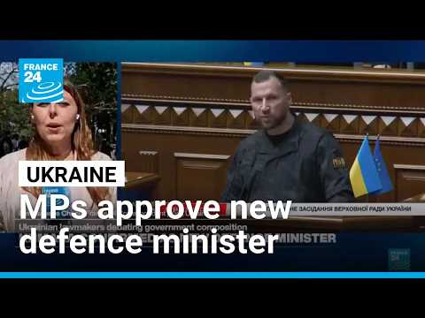Ukraine MPs approve new defence minister after divisive reshuffle • FRANCE 24 English