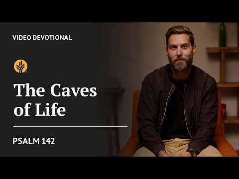 The Caves of Life | Psalm 142 | Our Daily Bread Video Devotional
