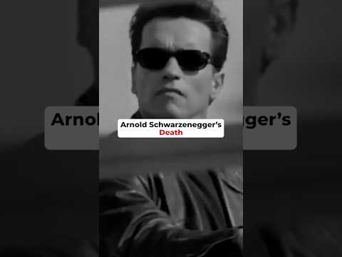 Arnold Schwarzenegger’s Death
