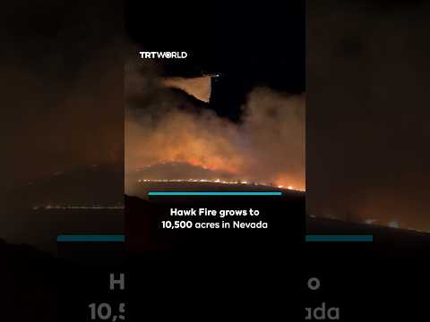 Wildfire forces evacuations in Nevada as blaze grows to 10,500 acres