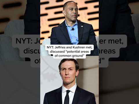 NYT: Jeffries and Kushner met, discussed ‘potential areas of common ground’