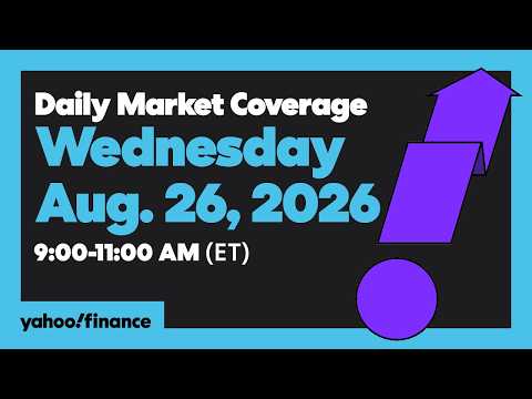 Yahoo Finance Live: Daily Market Coverage – August 26, 2026 9AM-11AM (ET)