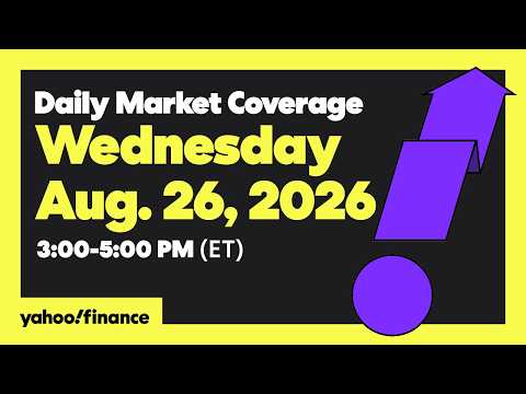 Yahoo Finance Live: Daily Market Coverage – August 26, 2026 3PM – 5PM (ET)