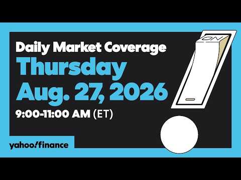 Yahoo Finance Live: Daily Market Coverage – August 28, 2026 9AM-11AM (ET)