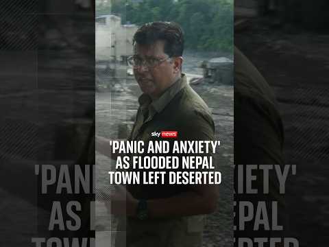 ‘Panic and anxiety’ as flooded Nepal town left deserted