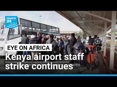 Kenya airport staff strike delays thousands of passengers • FRANCE 24 English