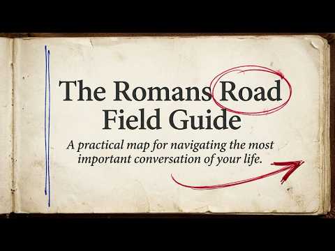 MASTERING THE ROMANS ROAD–Confident Soul-Winning Simplified