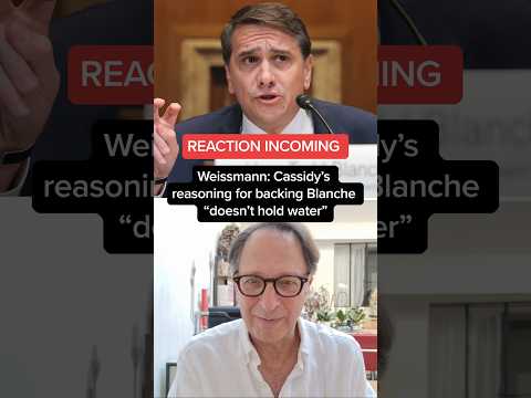 Weissmann: Cassidy’s reasoning for backing Blanche ‘doesn’t hold water’