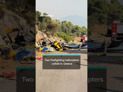 Firefighting helicopters collide while battling wildfire in Greece