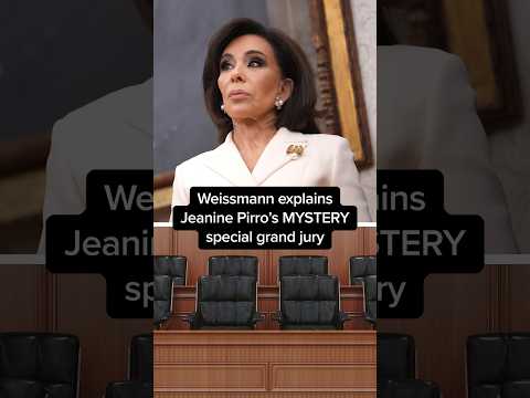 Weissmann explains Jeanine Pirro’s MYSTERY special grand jury