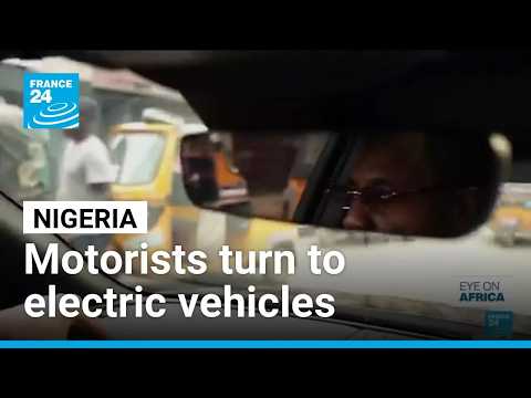 Lagos: Electric vehicles offer an alternative as fuel prices soar • FRANCE 24 English